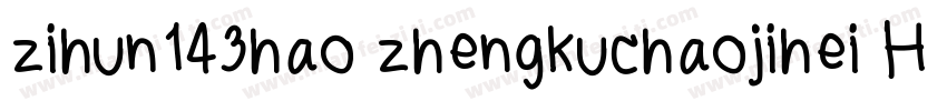 zihun143hao zhengkuchaojihei Heawy字体转换
